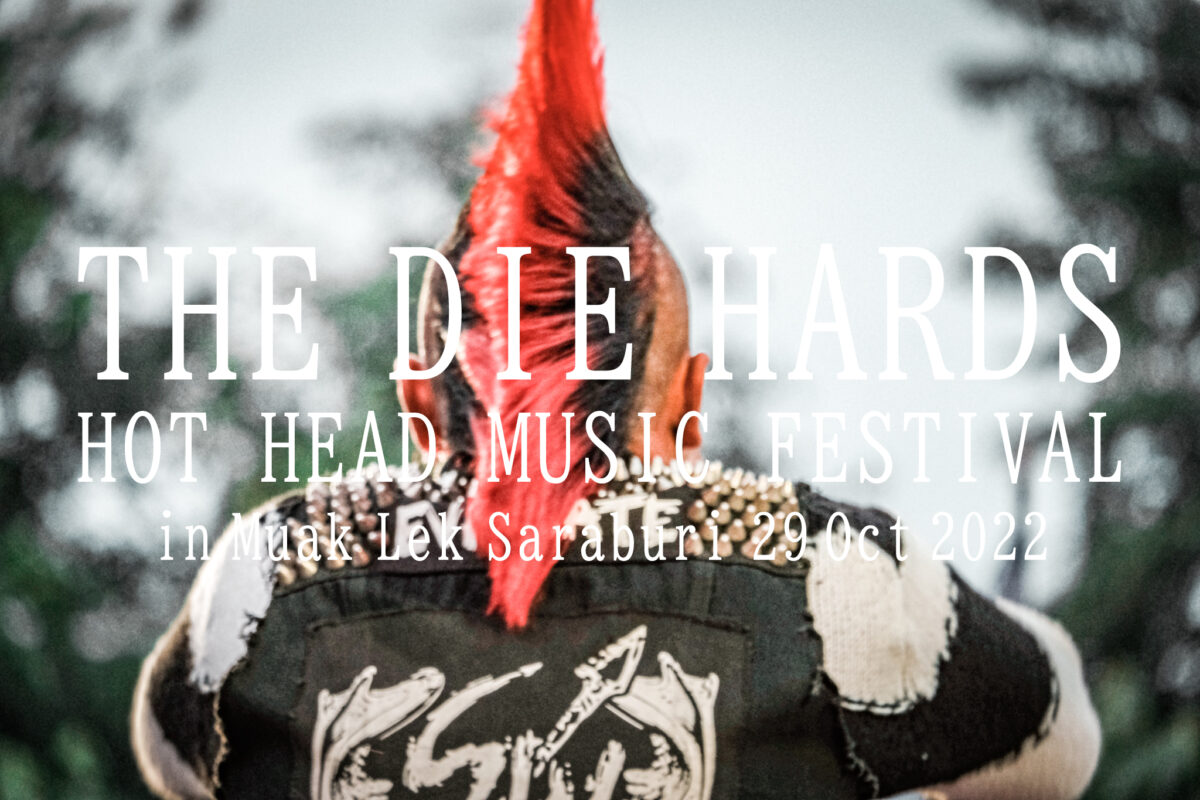 THE DIE HARDS - HOT HEAD MUSIC FESTIVAL 2022 in Saraburi